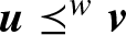 u precedes above single line equals sign wv