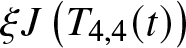 xi upper J left parenthesis upper T 4 comma 4 left parenthesis t right parenthesis right parenthesis