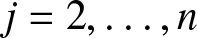 j equals 2 comma ellipsis comma n