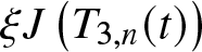 xi upper J left parenthesis upper T 3 comma n left parenthesis t right parenthesis right parenthesis