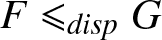 upper F less than or slanted equals dispG