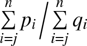 sigma summation i equals jnpi slash sigma summation i equals jnqi