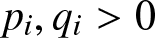 pi comma qi greater than 0