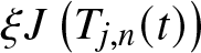 xi upper J left parenthesis Tj comma n left parenthesis t right parenthesis right parenthesis