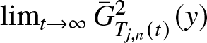 limt right arrow infinity upper G bar Tj comma n left parenthesis t right parenthesis 2 left parenthesis y right parenthesis