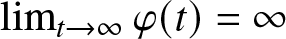 limt right arrow infinity phi left parenthesis t right parenthesis equals infinity