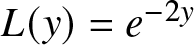 upper L left parenthesis y right parenthesis equals e minus 2 y