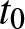 t 0