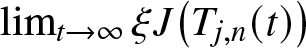 limt right arrow infinity xi upper J left parenthesis Tj comma n left parenthesis t right parenthesis right parenthesis