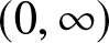 left parenthesis 0 comma infinity right parenthesis