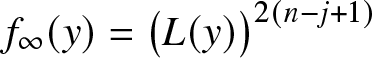 f infinity left parenthesis y right parenthesis equals left parenthesis upper L left parenthesis y right parenthesis right parenthesis 2 left parenthesis n minus j plus 1 right parenthesis