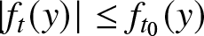 vertical bar ft left parenthesis y right parenthesis vertical bar less than or equals ft 0 left parenthesis y right parenthesis