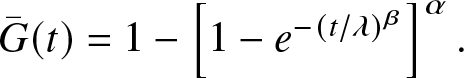 upper G bar left parenthesis t right parenthesis equals 1 minus left bracket 1 minus e minus left parenthesis t slash lamda right parenthesis beta right bracket alpha period