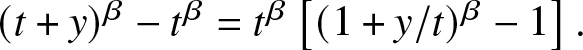 left parenthesis t plus y right parenthesis beta minus t beta equals t beta left bracket left parenthesis 1 plus y slash t right parenthesis beta minus 1 right bracket period