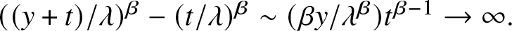 left parenthesis left parenthesis y plus t right parenthesis slash lamda right parenthesis beta minus left parenthesis t slash lamda right parenthesis beta tilde left parenthesis beta y slash lamda beta right parenthesis t beta minus 1 right arrow infinity period