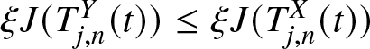 xi upper J left parenthesis Tj comma nY left parenthesis t right parenthesis right parenthesis less than or equals xi upper J left parenthesis Tj comma nX left parenthesis t right parenthesis right parenthesis
