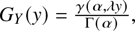 GY left parenthesis y right parenthesis equals gamma left parenthesis alpha comma lamda y right parenthesis upper Gamma left parenthesis alpha right parenthesis comma