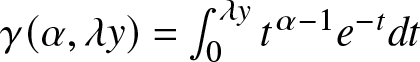 gamma left parenthesis alpha comma lamda y right parenthesis equals integral 0 lamda yt alpha minus 1 e minus tdt