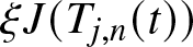 xi upper J left parenthesis Tj comma n left parenthesis t right parenthesis right parenthesis