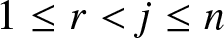 1 less than or equals r less than j less than or equals n