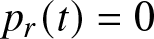 pr left parenthesis t right parenthesis equals 0