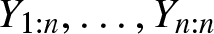 upper Y 1 colon n comma ellipsis comma Yn colon n