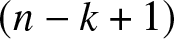left parenthesis n minus k plus 1 right parenthesis