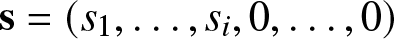 bold s equals left parenthesis s 1 comma ellipsis comma si comma 0 comma ellipsis comma 0 right parenthesis