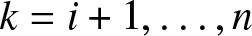 k equals i plus 1 comma ellipsis comma n