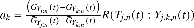 ak equals left parenthesis upper G bar Yj colon n left parenthesis t right parenthesis minus upper G bar Yk colon n left parenthesis t right parenthesis right parenthesis upper G bar Yj colon n left parenthesis t right parenthesis minus upper G bar Yk colon n left parenthesis t right parenthesis upper R left parenthesis Tj comma n left parenthesis t right parenthesis colon Yj comma k comma n left parenthesis t right parenthesis right parenthesis