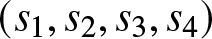 left parenthesis s 1 comma s 2 comma s 3 comma s 4 right parenthesis