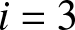 i equals 3