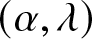 left parenthesis alpha comma lamda right parenthesis