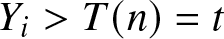 Yi greater than upper T left parenthesis n right parenthesis equals t