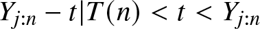 Yj colon n minus t vertical bar upper T left parenthesis n right parenthesis less than t less than Yj colon n