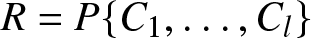 upper R equals upper P left brace upper C 1 comma ellipsis comma Cl right brace