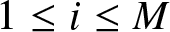 1 less than or equals i less than or equals upper M