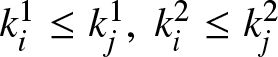 ki 1 less than or equals kj 1 comma ki 2 less than or equals kj 2