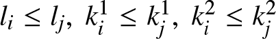 li less than or equals lj comma ki 1 less than or equals kj 1 comma ki 2 less than or equals kj 2