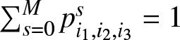 sigma summation backslash nolimitss equals 0 Mpi 1 comma i 2 comma i 3 s equals 1