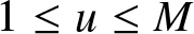1 less than or equals u less than or equals upper M