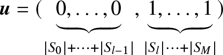 u equals left parenthesis 0 comma ellipsis comma 0 bottom brace vertical bar upper S 0 vertical bar plus midline horizontal ellipsis plus vertical bar Sl minus 1 vertical bar comma 1 comma ellipsis comma 1 bottom brace vertical bar Sl vertical bar midline horizontal ellipsis plus vertical bar SM vertical bar right parenthesis