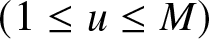 left parenthesis 1 less than or equals u less than or equals upper M right parenthesis