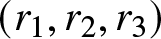 left parenthesis r 1 comma r 2 comma r 3 right parenthesis