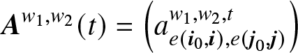 Aw 1 comma w 2 left parenthesis t right parenthesis equals left parenthesis ae left parenthesis i 0 comma i right parenthesis comma e left parenthesis j 0 comma j right parenthesis w 1 comma w 2 comma t right parenthesis