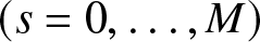 left parenthesis s equals 0 comma ellipsis comma upper M right parenthesis