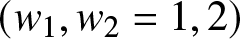 left parenthesis w 1 comma w 2 equals 1 comma 2 right parenthesis