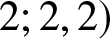 2 semicolon 2 comma 2 right parenthesis
