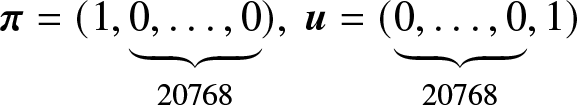 pi equals left parenthesis 1 comma 0 comma ellipsis comma 0 bottom brace 20768 right parenthesis comma u equals left parenthesis 0 comma ellipsis comma 0 bottom brace 20768 comma 1 right parenthesis