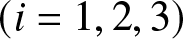 left parenthesis i equals 1 comma 2 comma 3 right parenthesis